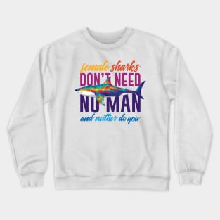 Female Sharks Don't Need No Man Crewneck Sweatshirt